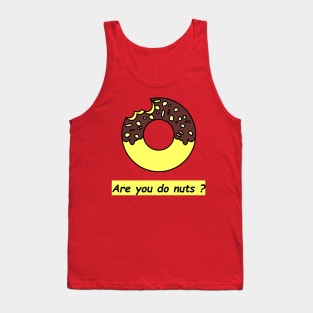 Are you do nuts? Tank Top